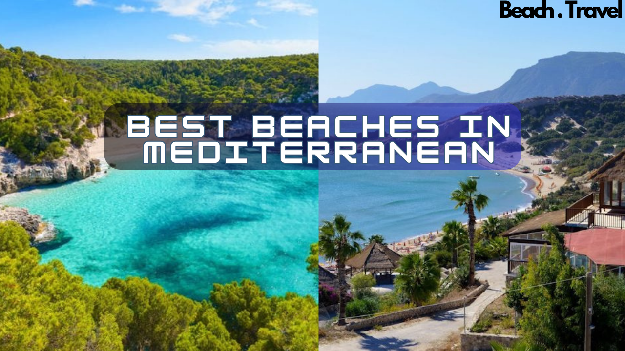 9 Must Visit Best Beaches in Mediterranean